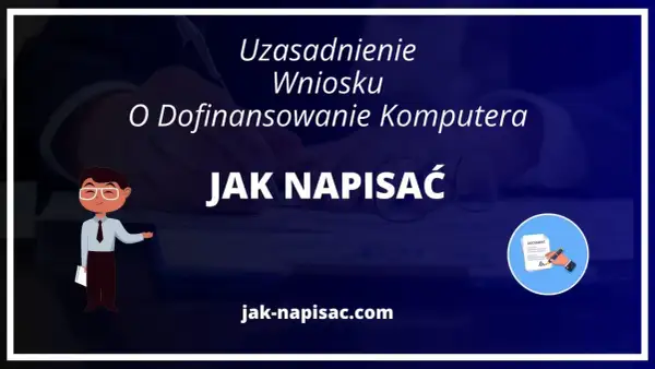 Ilustracja z tekstem "Jak napisać uzasadnienie wniosku o dofinansowanie komputera".